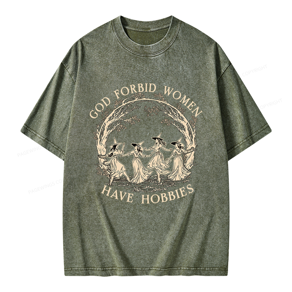 Pagewings God Forbid Women Have Hobbies Unisex Washed T-shirt