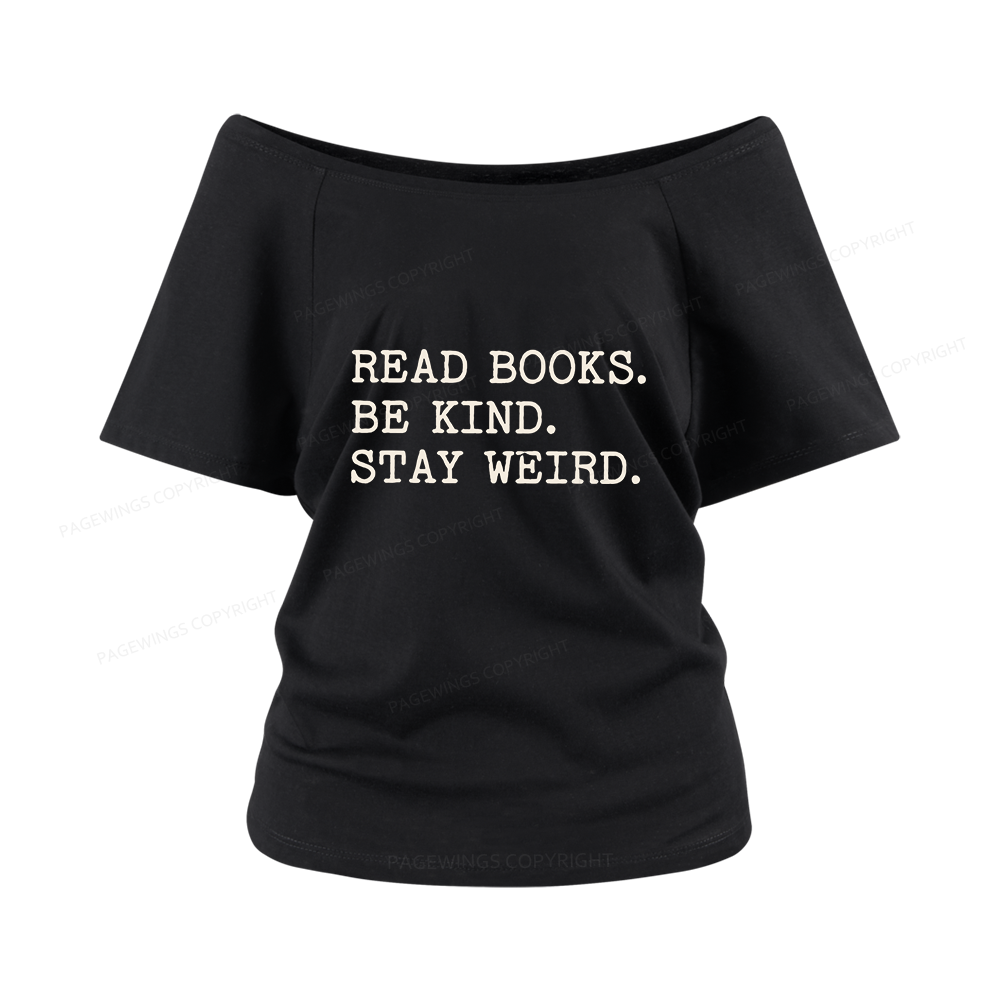 Pagewings Read Books Be Kind Stay Weird Women Off Shoulder T-shirts
