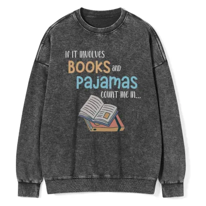 Pagewings If It Involves Books And Pajamas Count Me In Unisex Washed Sweatshirt