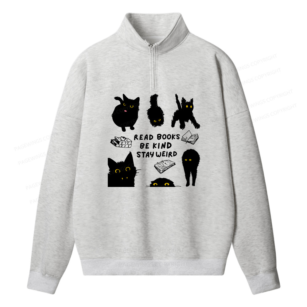 Pagewings Read Books Be Kind Stay Weird Unisex Half Zip Fleece Sweatshirt 