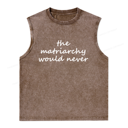 Pagewings The Matriarchy Would Never Unisex Washed Tank Top