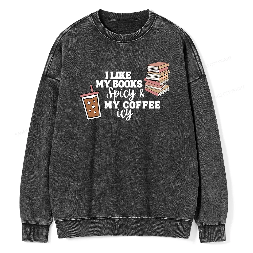 Pagewing I Like My Books Spicy and My Coffee Icy Unisex Washed Sweatshirt