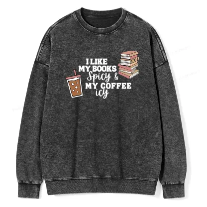 Pagewing I Like My Books Spicy and My Coffee Icy Unisex Washed Sweatshirt