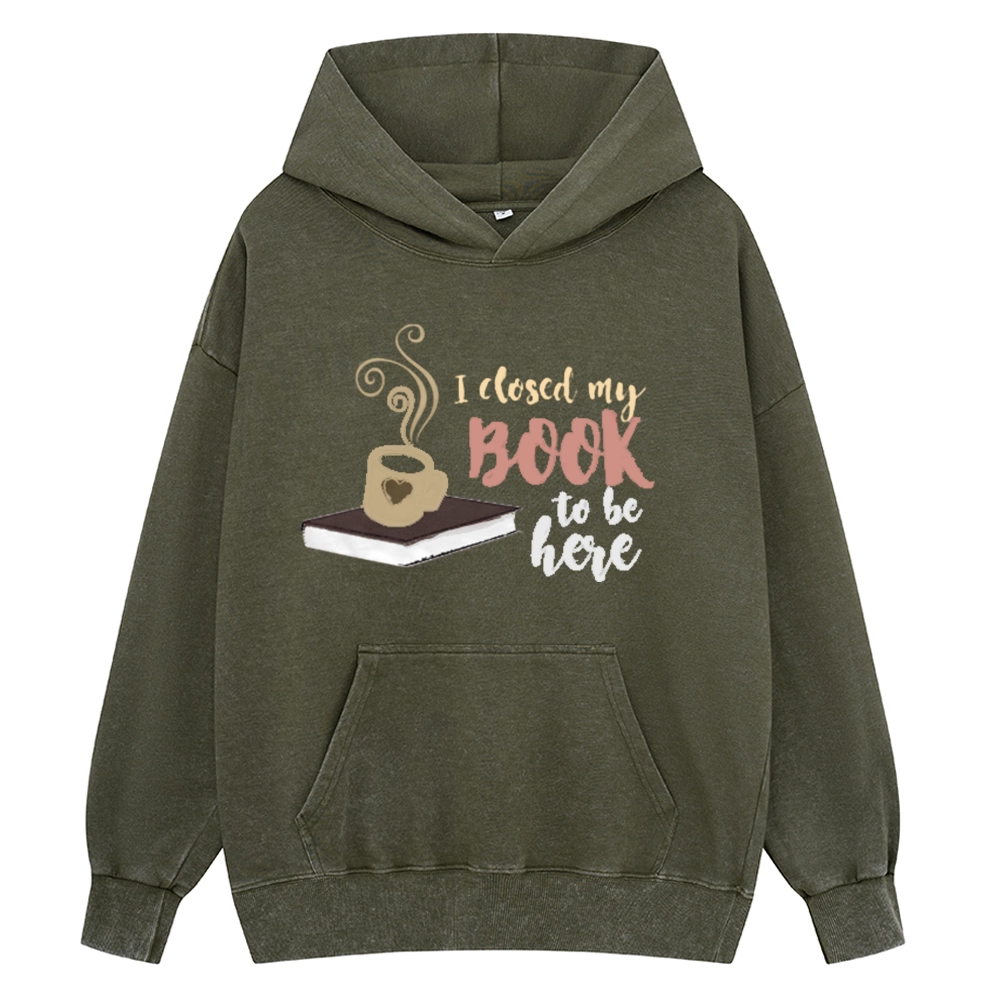 Pagewings I Closed My Book To Be Here Unisex Washed Hoodie