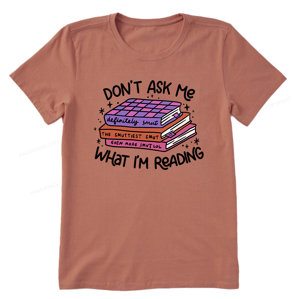 Pagewings Don't Ask Me What I Am Reading Unisex Classic T-shirt