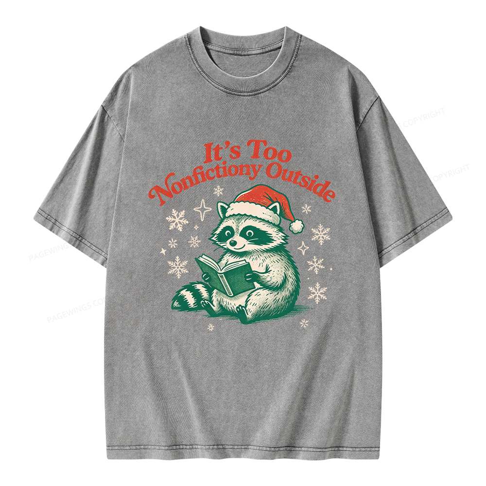 Pagewings It's Too Nonfictiony Outside Unisex Washed T-shirt