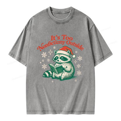 Pagewings It's Too Nonfictiony Outside Unisex Washed T-shirt