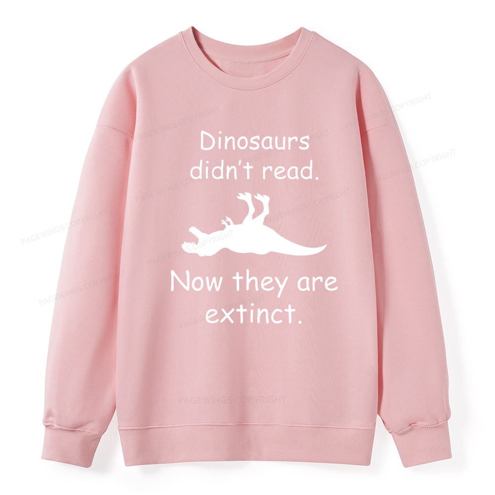 Pagewings Dinosaurs Didn't Read Unisex Classic Sweatshirt