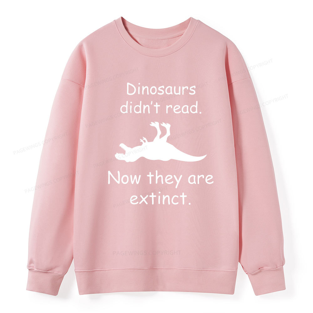 Pagewings Dinosaurs Didn't Read Unisex Classic Sweatshirt
