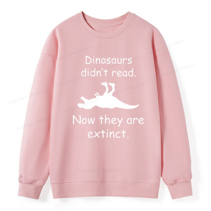 Pagewings Dinosaurs Didn't Read Unisex Classic Sweatshirt
