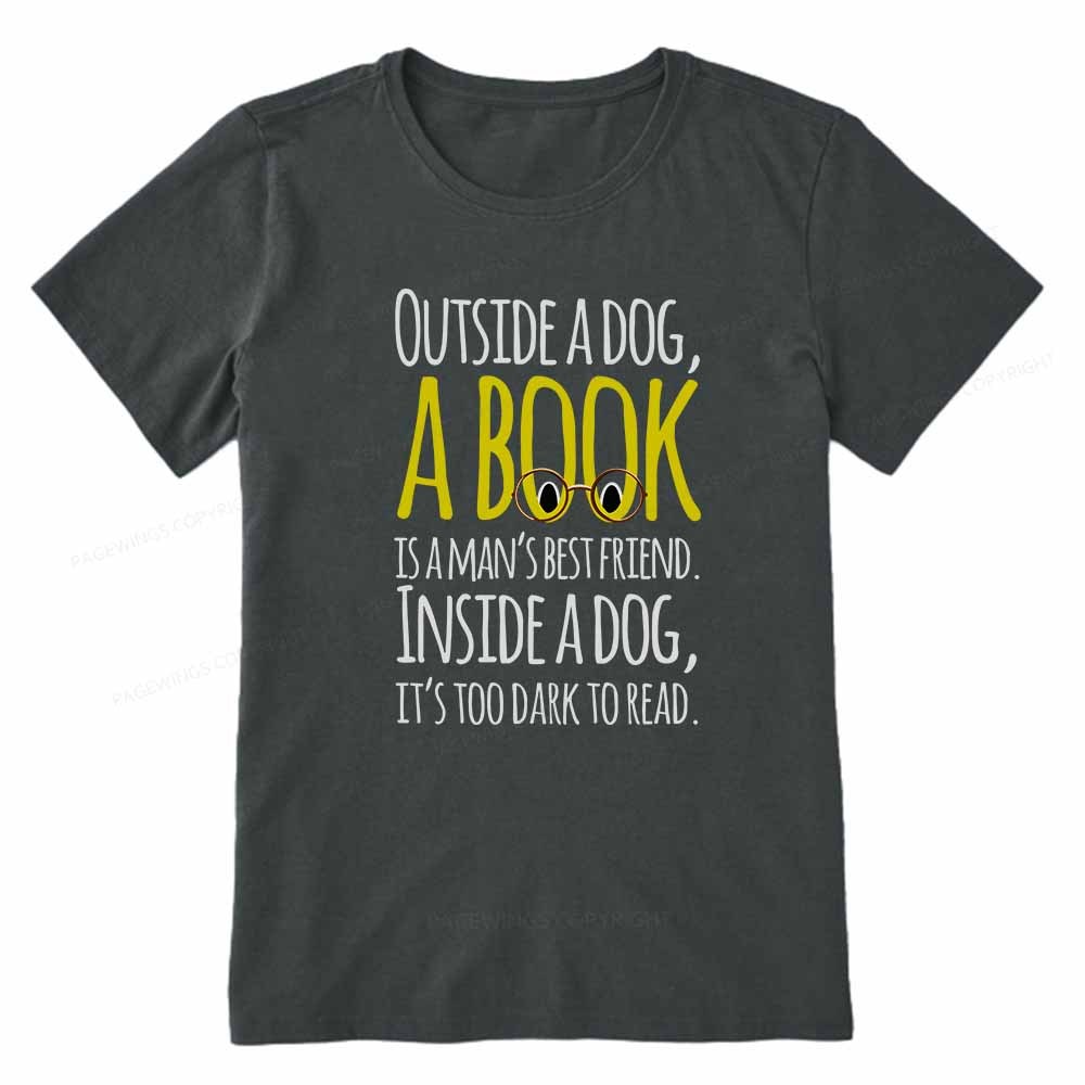 Pagewings Outside a dog a book is a mans best friend Funny Unisex Classic T-shirt