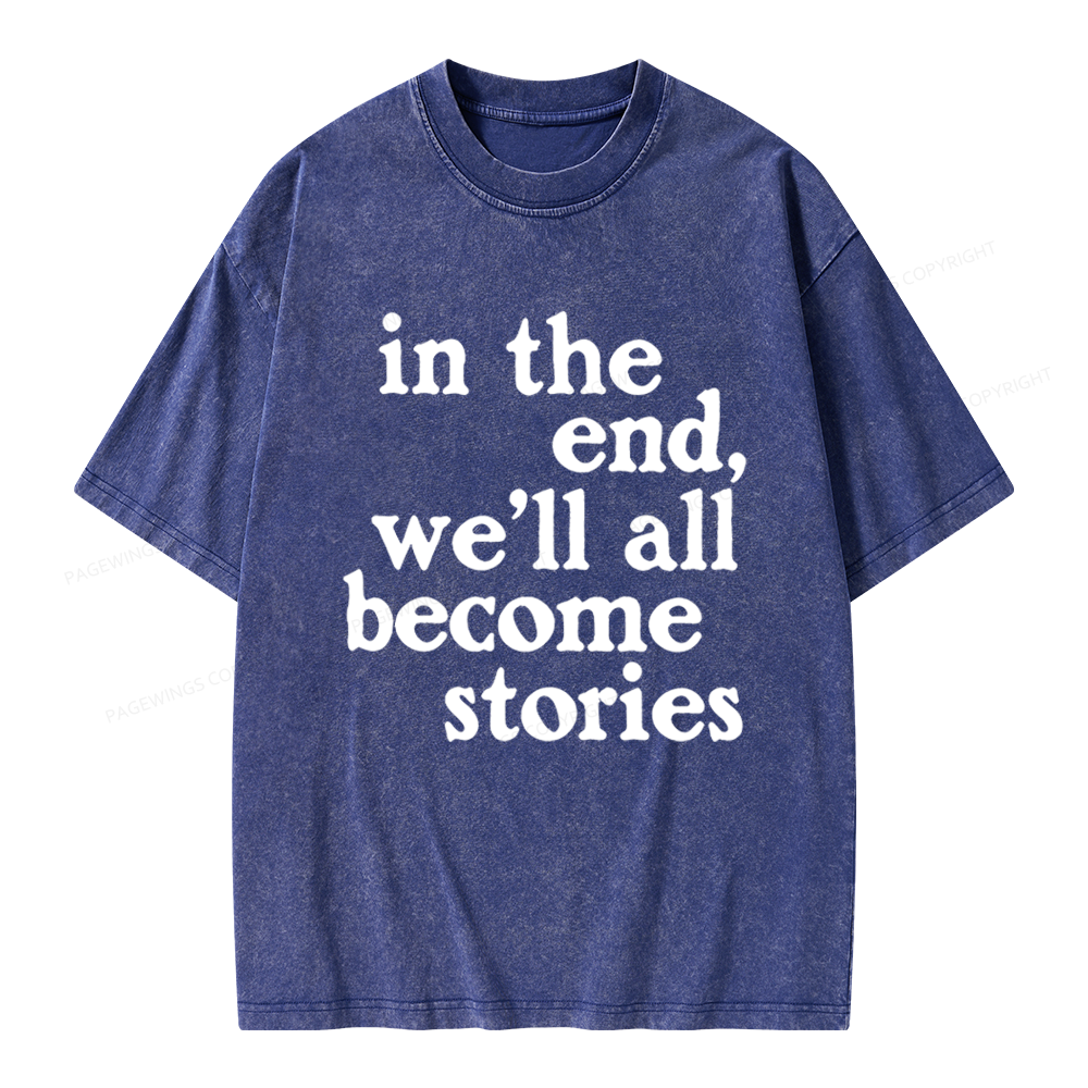 Pagewings In The End We'll All Become Stories Unisex Washed T-shirt