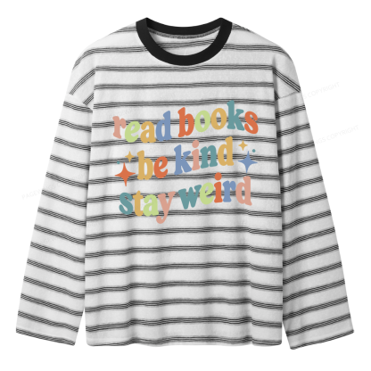 Pagewing Read Books Be Kind Stay Weird Unisex Striped Long Sleeve T-Shirt