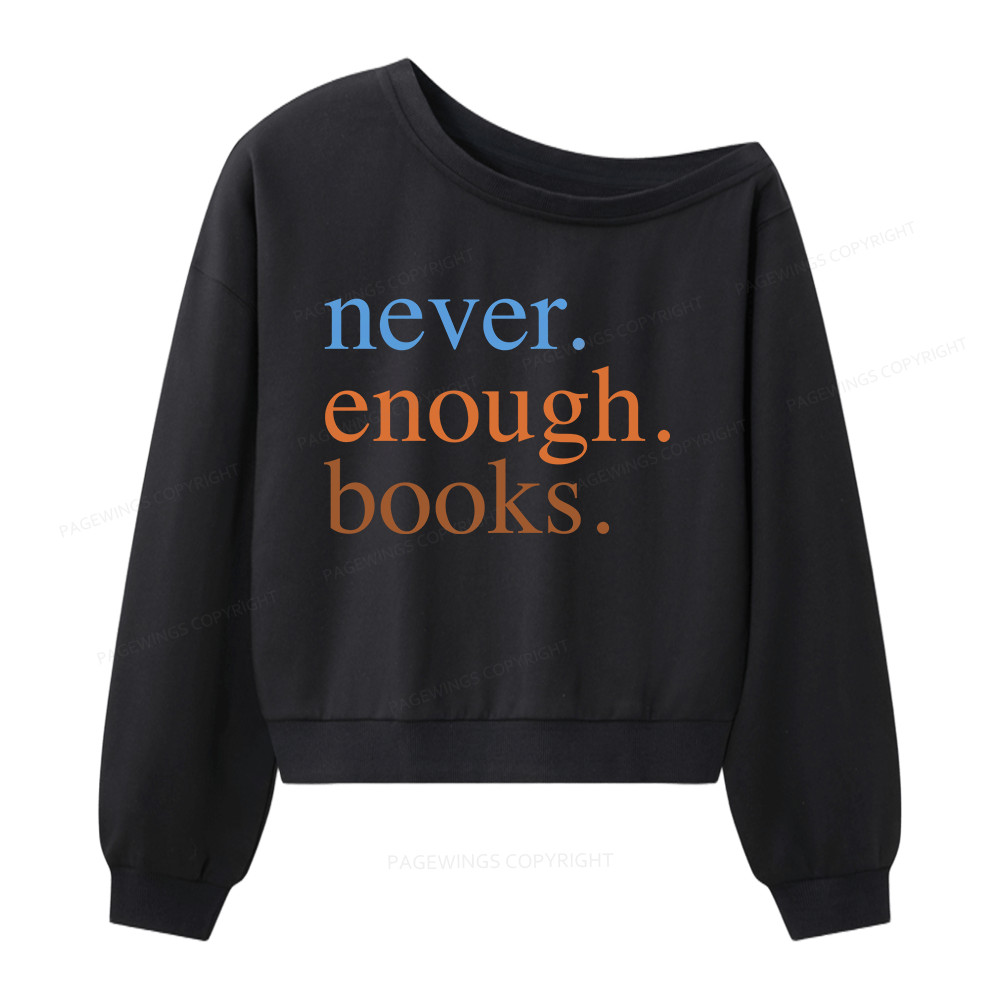 Pagewings Never Enough Books Women Off Shoulder Sweatshirt