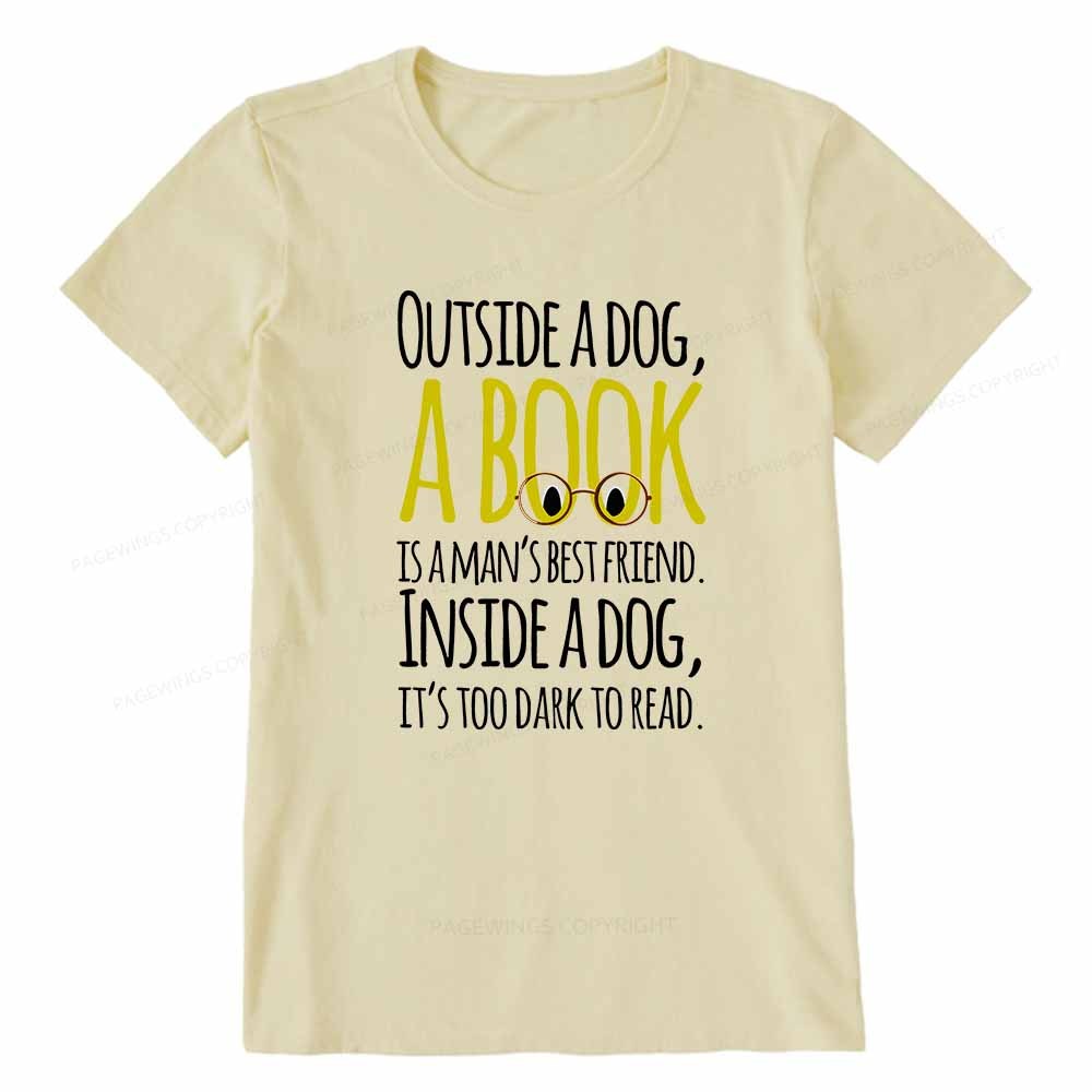 Pagewings Outside a dog a book is a mans best friend Funny Unisex Classic T-shirt