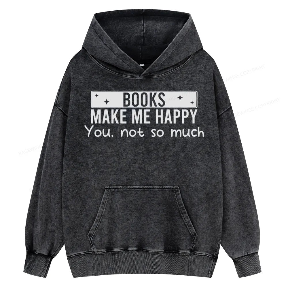 Pagewings Books Make Me Happy You Not So Much Unisex Washed Hoodie