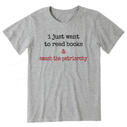 Pagewings I Just Want To Read Books & Smash The Patriarchy Unisex Classic T-shirt