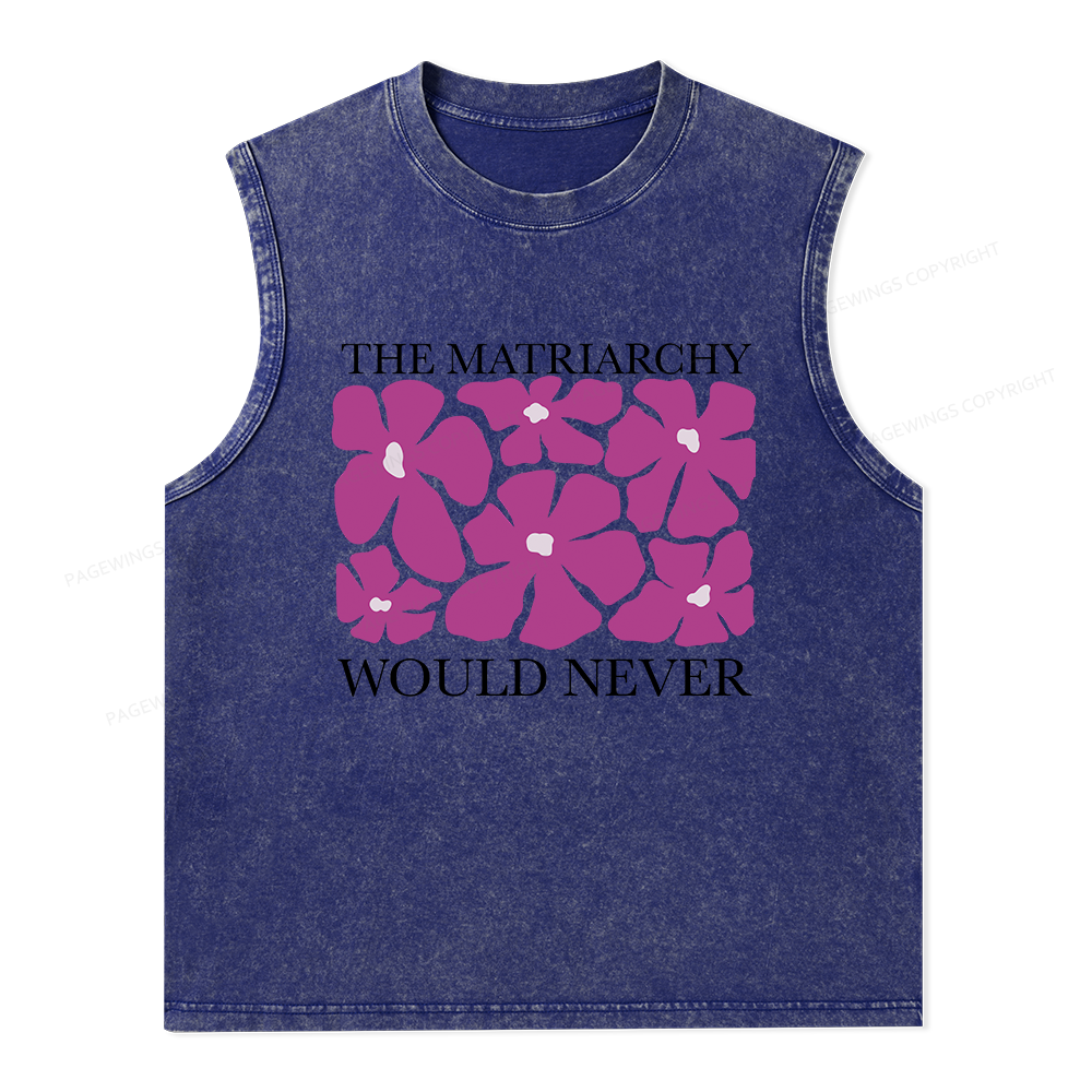 Pagewings The Matriarchy Would Never Unisex Washed Tank Top