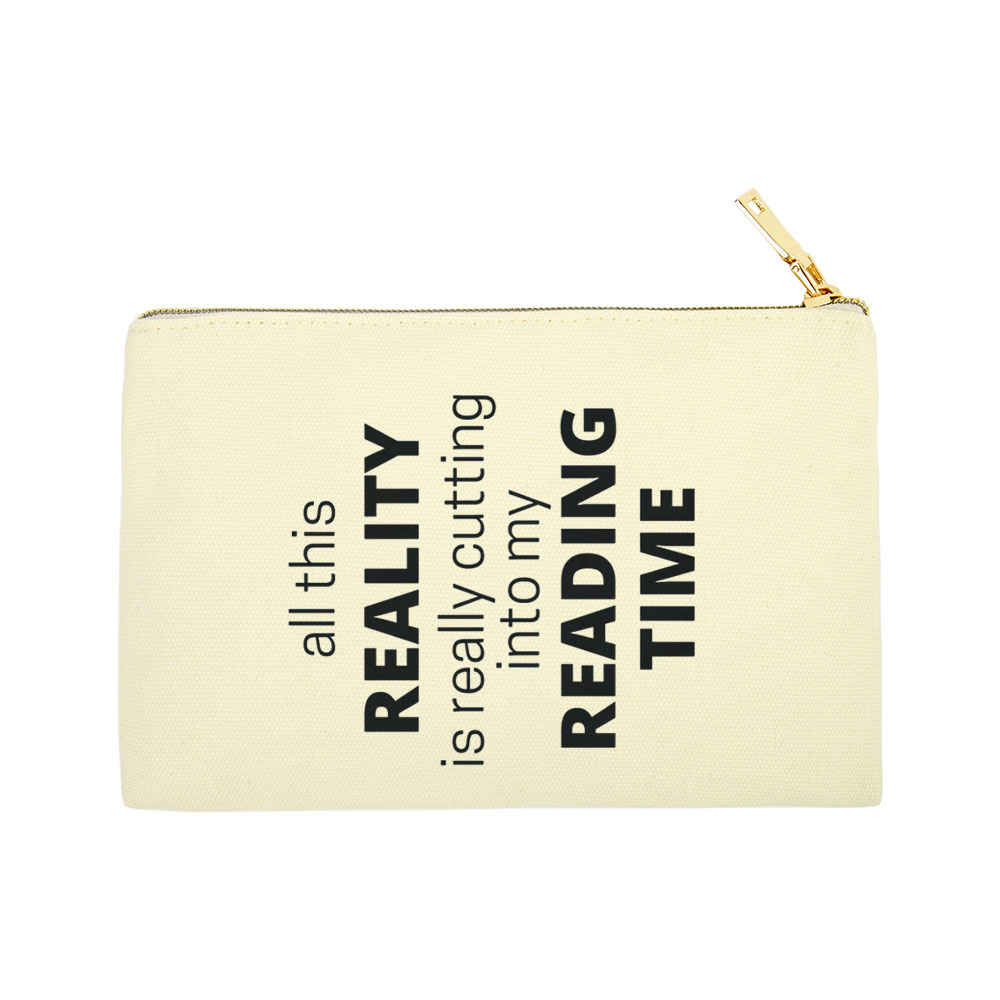 Pagewings All This Reality Is Really Cutting Into My Reading Time  Pouch