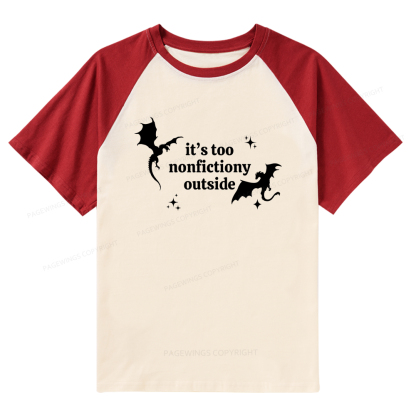 Pagewings It’s Too Nonfictiony Outside Raglan T-shirt