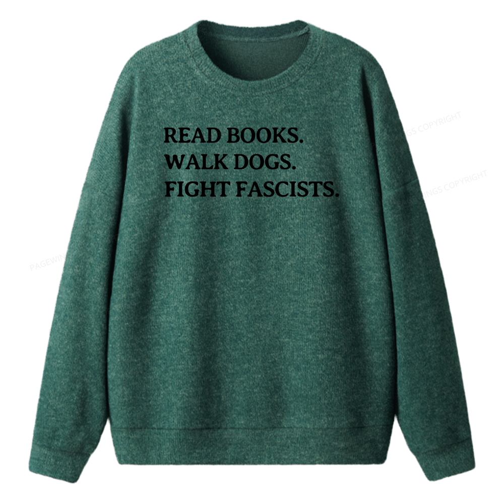 Pagewings Read Books Walk Dogs And Fight Unisex Knit Sweatshirt