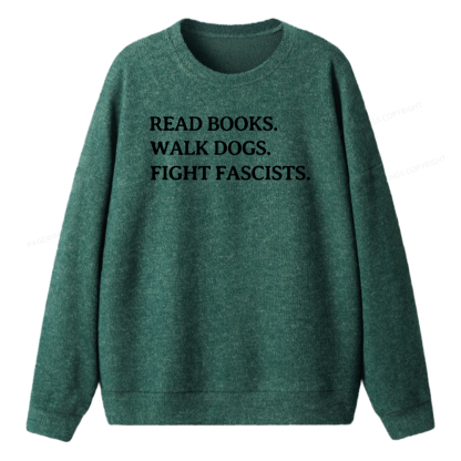 Pagewings Read Books Walk Dogs And Fight Unisex Knit Sweatshirt