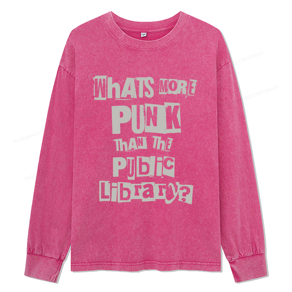 Pagewings What's More Punk Than The Public Library  Unisex Washed Long Sleeve T-shirt