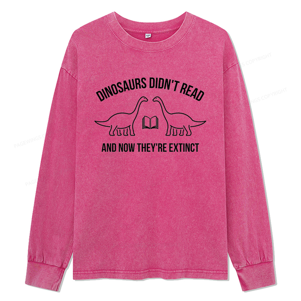 ]Pagewings Dinosaurs Didn't Read Unisex Washed Long Sleeve T-shirt
