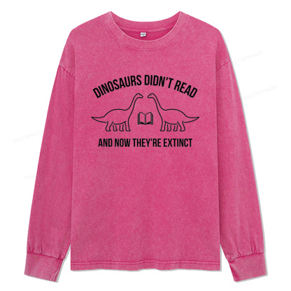 ]Pagewings Dinosaurs Didn't Read Unisex Washed Long Sleeve T-shirt