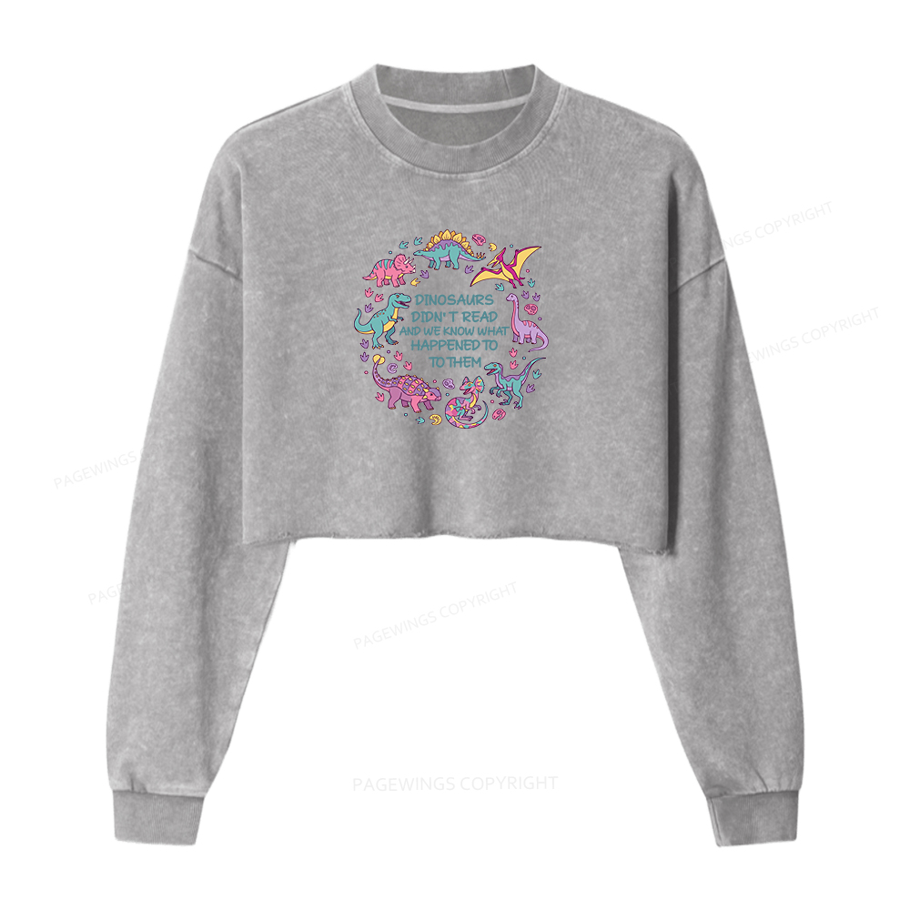 Pagewings Dinosaurs Didn’t Read Washed Crop Sweatshirt