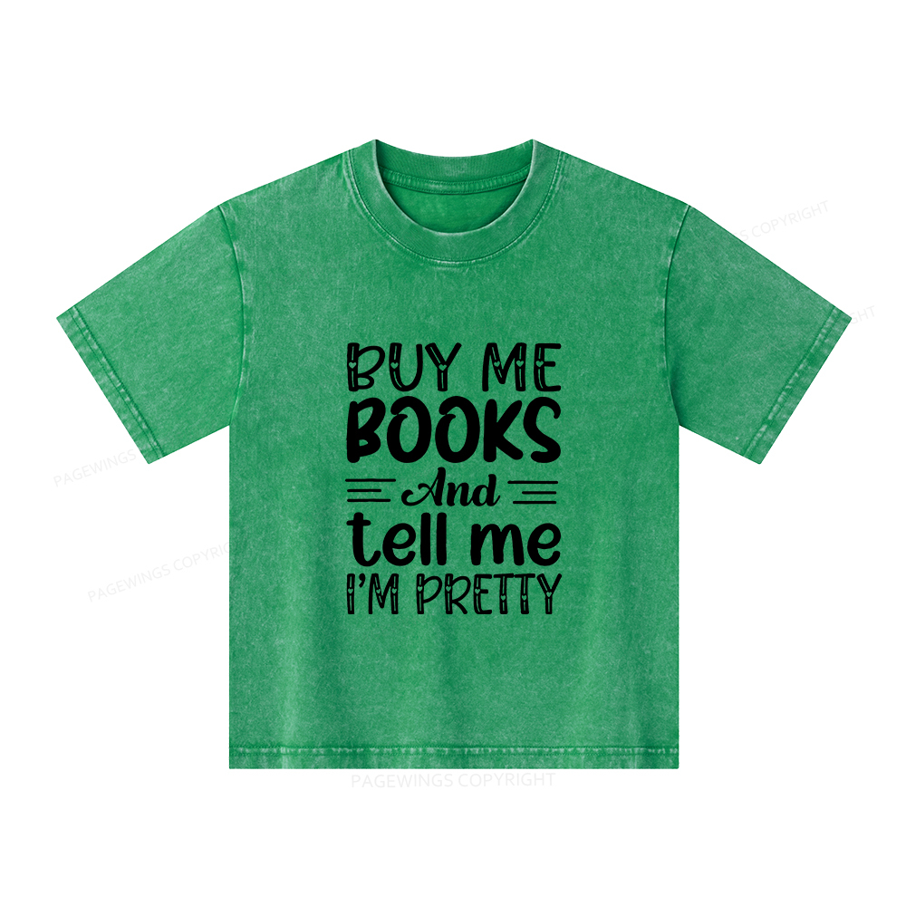 Pagewings Buy Me Books And Tell Me I'm Pretty Unisex Kids Washed T-shirt
