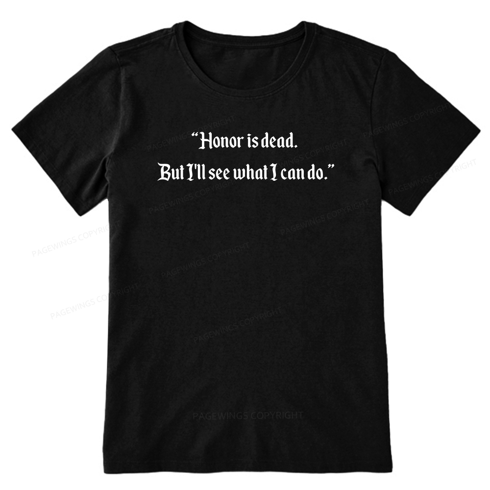 Pagewings Honor Is Dead. But I'll See What I Can Do Unisex Classic T-shirt