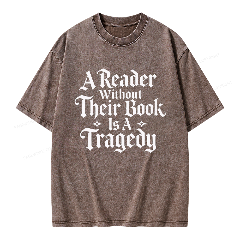Pagewings A Reader Without Their Book Is a Tragedy Unisex Washed T-shirt