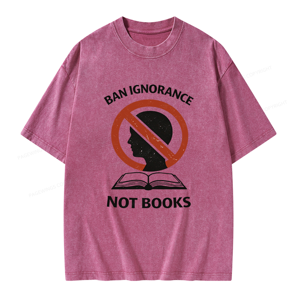 Pagewings Ban Ignorance Not Books Unisex Washed T-shirt