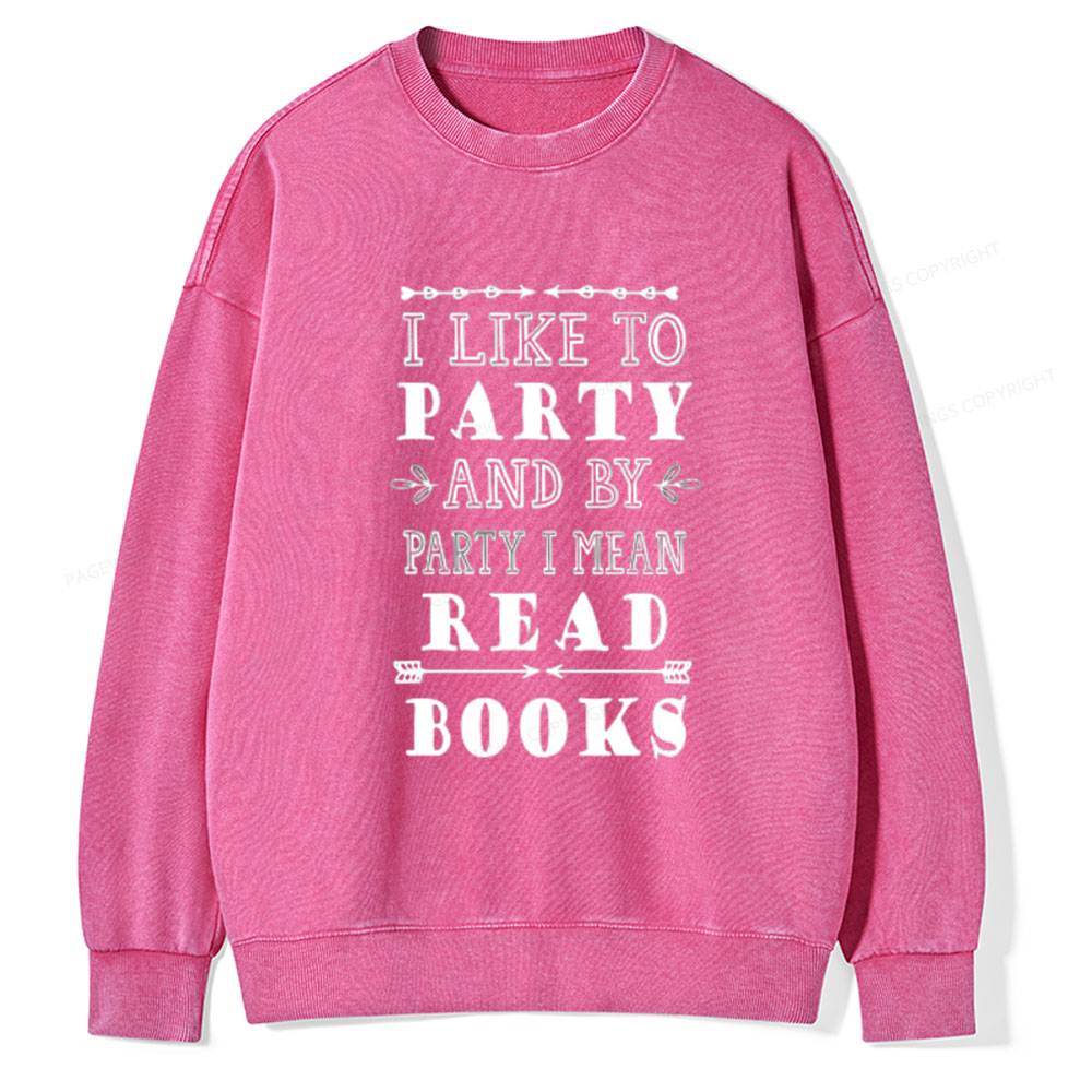 Pagewings I Like to Party and by Party I Mean Read Books Unisex Washed Sweatshirt