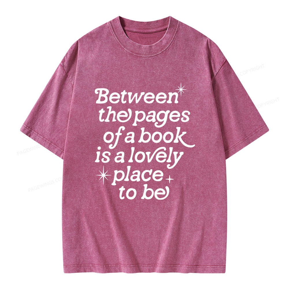 Pagewings Betwwen The Pages Of A Book Is A Lovely Place To Be Unisex Washed T-shirt