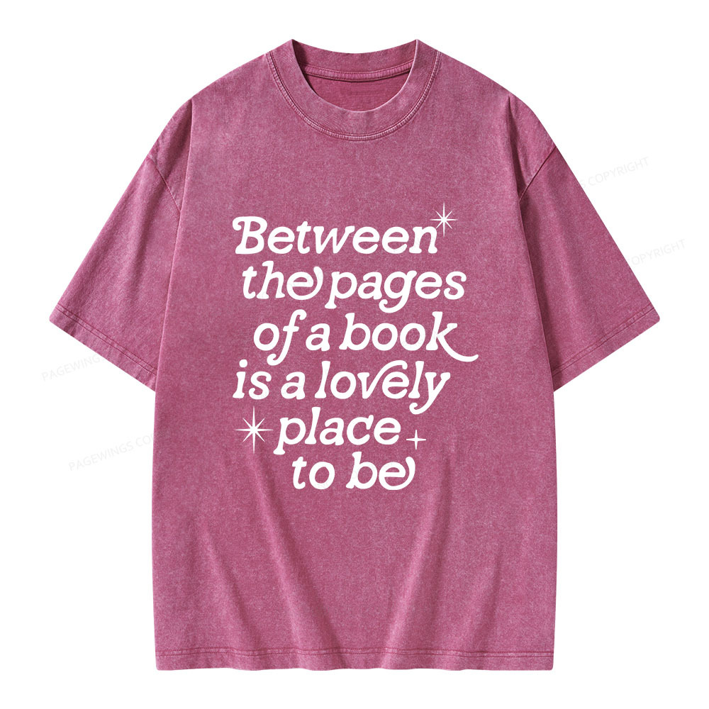 Pagewings Betwwen The Pages Of A Book Is A Lovely Place To Be Unisex Washed T-shirt