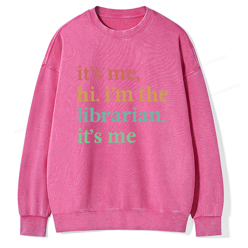 Pagewings It's Me Hi I'm The Librarian It's Me Unisex Washed Sweatshirt