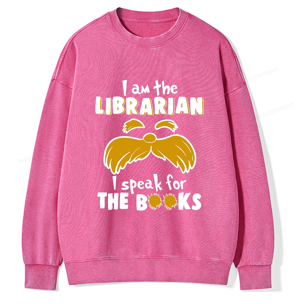 Pagewings I Am The Librarian I Speak For The Books Unisex Washed Sweatshirt