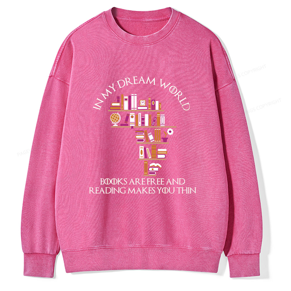 Pagewings In My Dream World Books Are Free Unisex Washed Sweatshirt