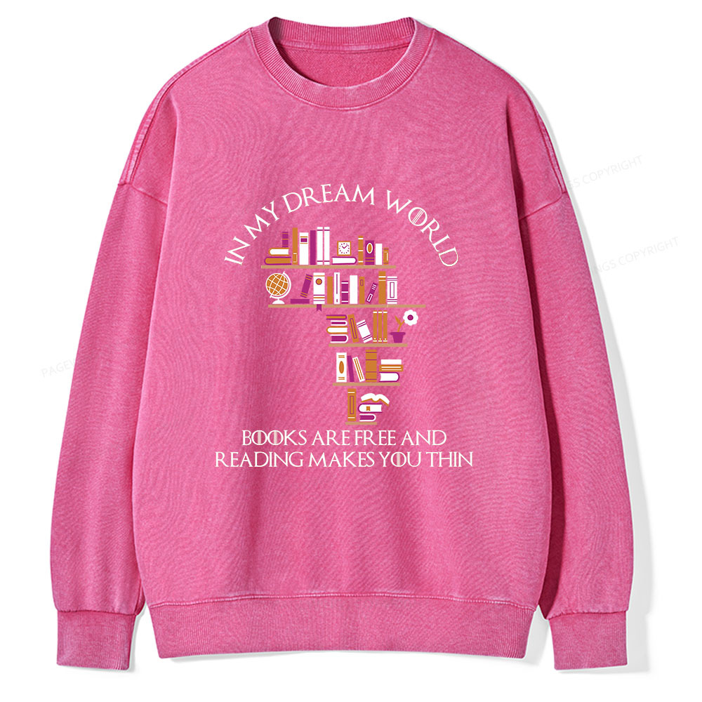 Pagewings In My Dream World Books Are Free Unisex Washed Sweatshirt