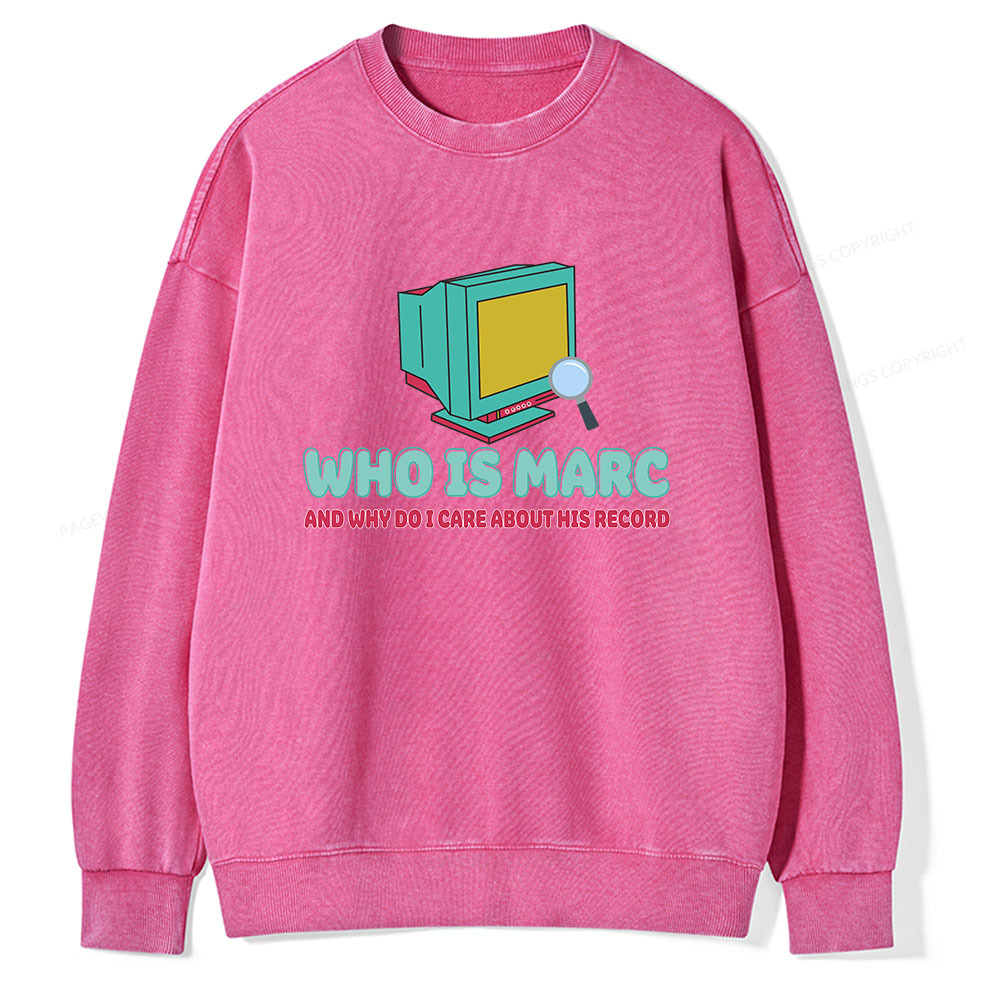 Pagewings Who Is Marc And Why Do I Care About His Record Unisex Washed Sweatshirt
