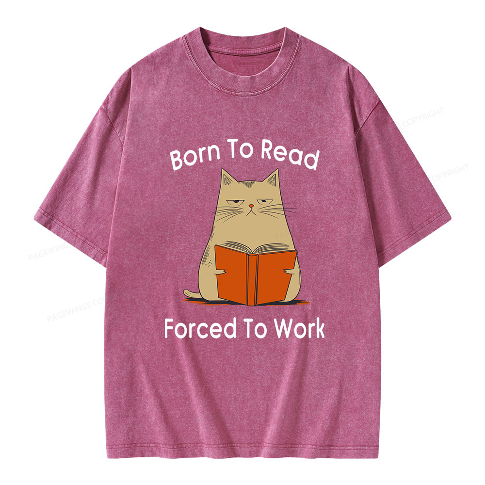 Pagewings Born To Read Forced To Work Unisex Washed T-shirt