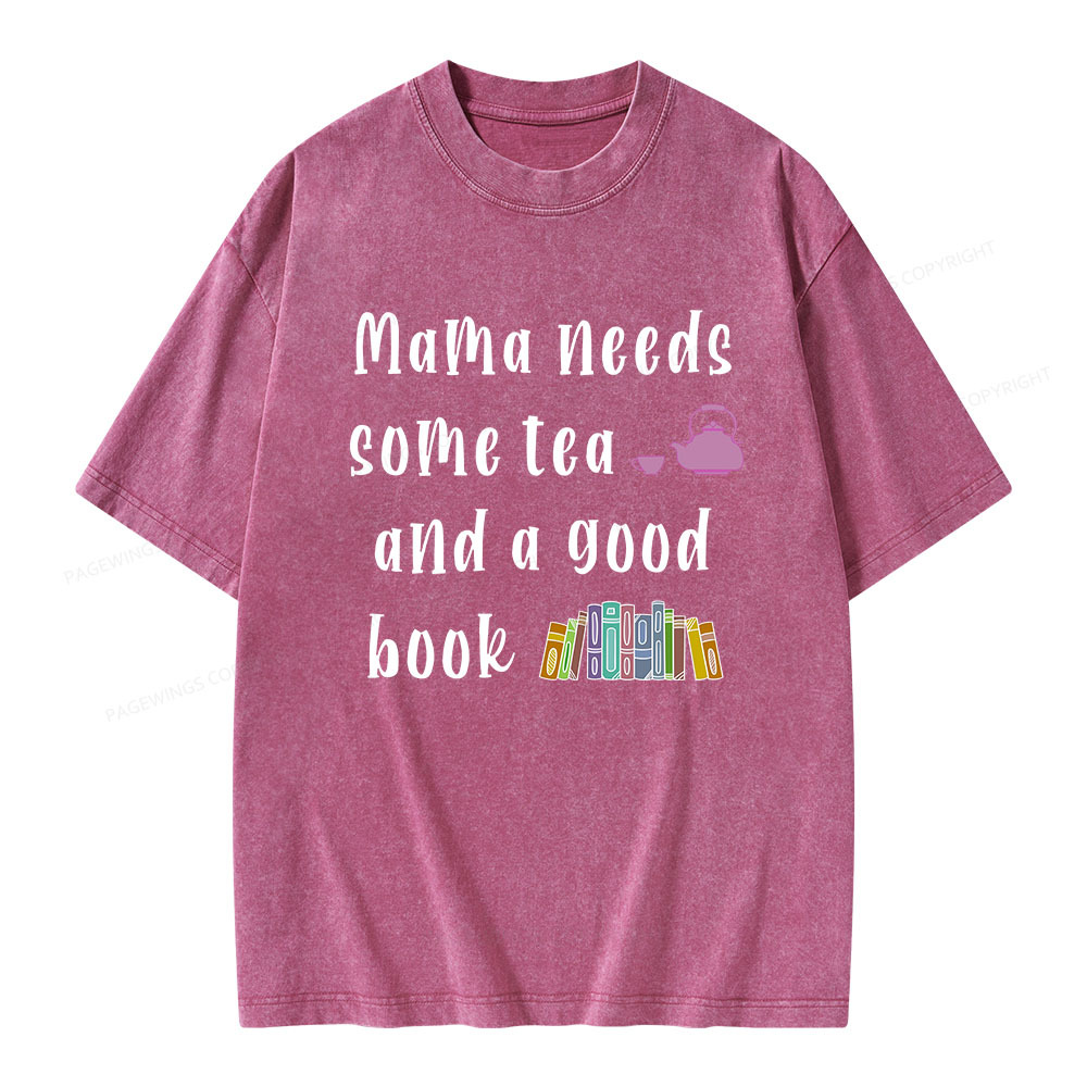 Pagewings Mama Needs Some Tea a Good Book Unisex Washed T-shirt