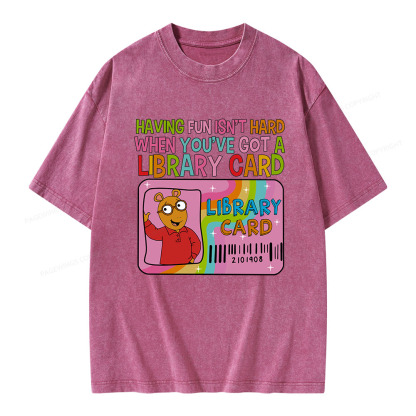 Pagewings Having Fun Isn't Hard When You've Got A Library Card Teacher Vintage T-Shirt Unisex Washed T-shirt