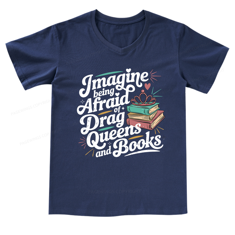 Pagewings Imagine Being Afraid Of Drag Queens And Books V-neck T-shirt