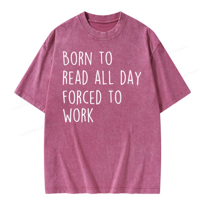 Pagewings Born To Read All Day Forced To Work Unisex Washed T-shirt