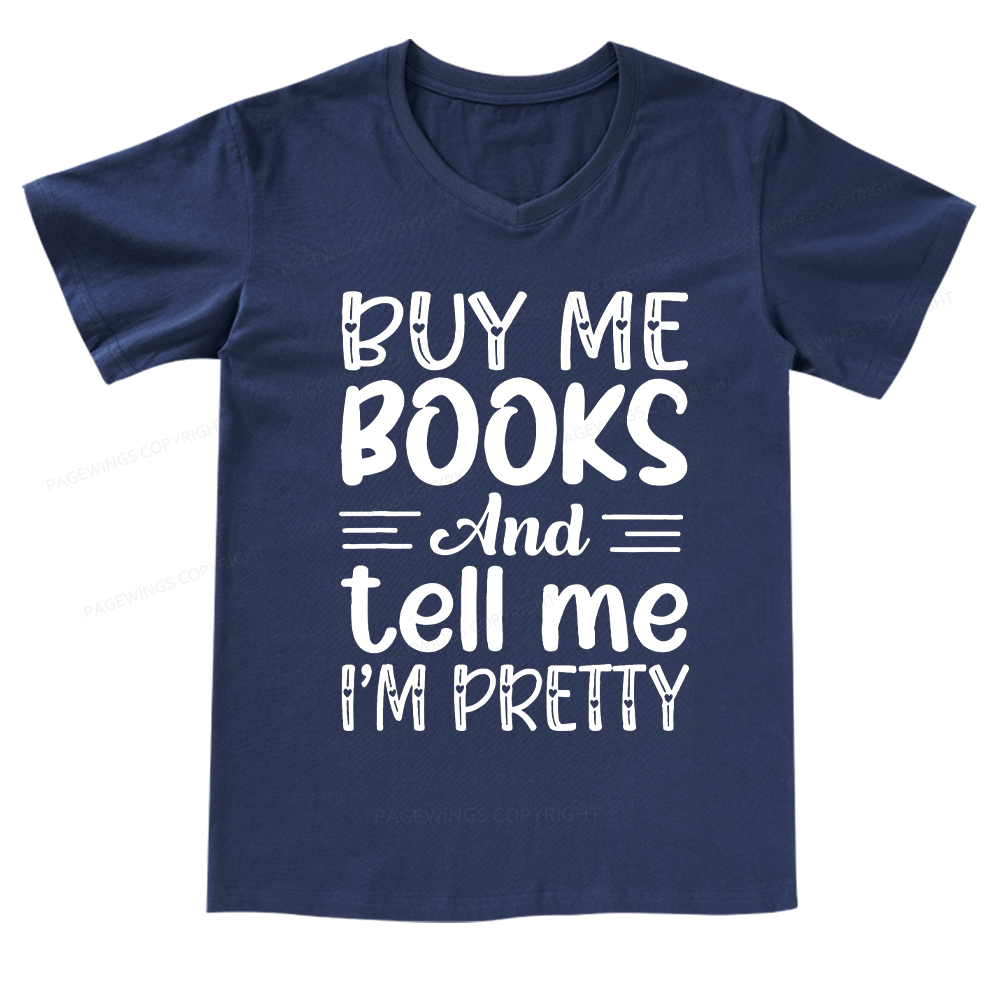 Pagewings Buy Me Books And Tell Me I'm Pretty V-neck T-shirt