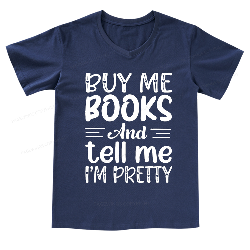 Pagewings Buy Me Books And Tell Me I'm Pretty V-neck T-shirt