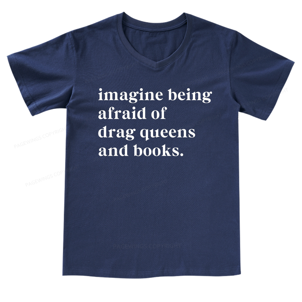 Pagewings Imagine Being Afraid Of Drag Queens And Books V-neck T-shirt